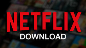 NETFLIX DOWNLOAD